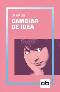 "Cambiar de idea", novela de Aixa de la Cruz
